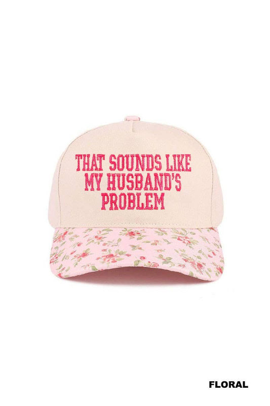 That Sounds Like My Husband's Problem Two Tone Cotton Hat: FLORAL / 1(ONE SIZE)